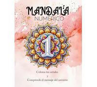 Mandala Numérico: Un viaje para colorear y conectar con tu interior. Mandala y Numerología