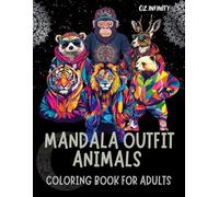 Mandala Outfit Animals: A stress-relieving coloring book for adults with wonderful images of animals and their casual outfit.: Stunning and unique ... for eliminating anxiety and relieving stress.