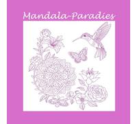 Mandala Paradies: Ausmalbuch für magische Momente