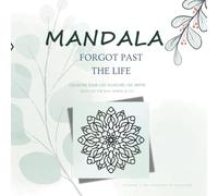 MANDALA PAST THE LIFE. Coloring book for adults and relaxing, stress and happy.: The flowers unique mandala style, eazy use by premium color paper, ... for mix.One-Sides in paper and outlines.