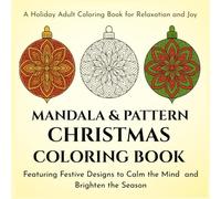 Mandala & Pattern Christmas Coloring Book: Festive Designs to Calm the Mind and Brighten the Season