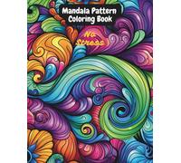 Mandala Pattern Coloring Book for Adults: Relaxing Mandala Designs | Stress Relief and Mindfulness Coloring Pages for Anxiety, Meditation & Relaxation (8.5 x 11 Inches)