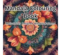 Mandala Pattern Colouring Book For Mind Clarity: Relax and Unwind with the Beauty of Everything Beyond the Busy Life