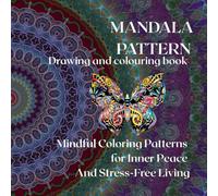 MANDALA PATTERN FOR KIDS SPECIAL EDITION: Mandala Art Coloring & Design Book,Relax, Create, and Unwind with Beautiful Mandala Patterns for Stress Relief and Mindfulness