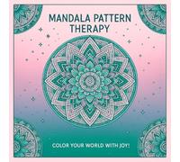 Mandala Pattern Therapy: Relax, unwind, and find peace with intricate mandala designs