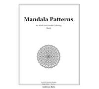Mandala Patterns: An Adult Anti-Stress Coloring Book - 24 Decorative Mandala Designs