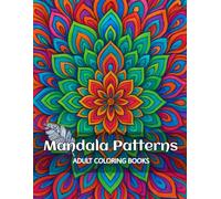 Mandala Patterns Coloring Book for Adults: Elegant Mandala Designs for Mindful Coloring and Stress Relief - Paperback - Ready to Color