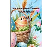 Mandala patterns easter coloring book: Mindfulness patterns relaxing coloring book for adults