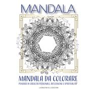 Mandala - PENSIERI DI CRESCITA PERSONALE, RIFLESSIONE E SPIRITUALITÀ".: Mandala da colorare, Crescita personale, Libro di auto-aiuto, Frasi ispiratrici, Affermazioni positive