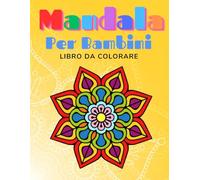 Mandala per Bambini: Libro da colorare con semplici mandala, 50 immagini per bambini. Disegni semplici e divertenti ideale per i più piccoli.