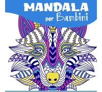 Mandala per Bambini: Libro del Colorare animali Junior, a Partire da 6 Anni