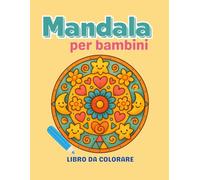 Mandala per bambini:: Un Viaggio Creativo con Mandala Facili da Colorare
