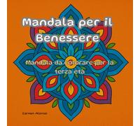 Mandala per il Benessere: Mandala da colorare per la terza età
