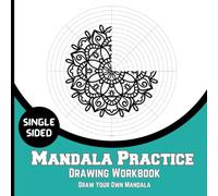 Mandala Practice Drawing Workbook: Draw Your Own Mandala : 55 Pages Of Blank Templates For You To Practice Mandala Arts | Circular Grid Graph Paper ... Book For Stress Relief And Relaxation