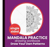 Mandala Practice Drawing Workbook: Simple Mandala Designs for Relaxation, Focus, and Creative Practice with Large size 8.5 x 8.5 inches & 55 single sided pages