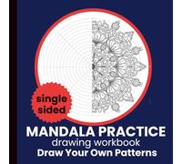 Mandala Practice Drawing Workbook: Simple Mandala Designs for Relaxation, Focus, and Creative Practice with Large size 8.5 x 8.5 inches & 55 single sided pages