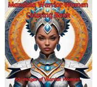 Mandala Proud Female Warriors Coloring Book: Relax and Unwind with Mandala Images to Color