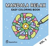 Mandala Relax - Easy Coloring Book - Vol. 1: Simple Mandalas to Relax, Reconnect with Yourself, and Improve Focus