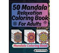 Mandala Relaxation Coloring Book For Adults: 50 Intricate Mandala Coloring Pages for Mindfulness, Meditation, Stress Relief, and Art Therapy - An ... Expression, Relaxation, and Inner Peace