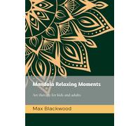 Mandala Relaxing Moments: Art therapy for kids and adults