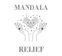 Mandala Relief: A Coloring Book for Stress Relief, Relaxation, and Mindfulness