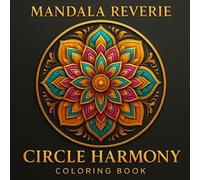 Mandala Reverie - Circle Harmony: 50 Bold Petal Mandalas for Adults to Color - Intricate Floral Designs for Relaxation, Focus, and Stress Relief