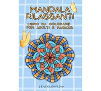 MANDALA RILASSANTI: Libro da colorare per adulti e ragazzi