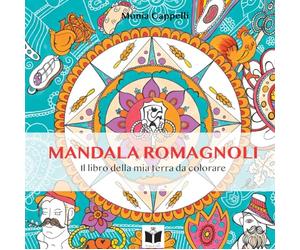 Mandala romagnoli. Il libro della mia terra da colorare