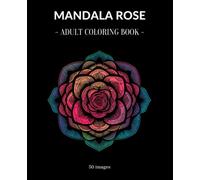 MANDALA ROSE: Adult Coloring Book, Stress Relieving Mandala Style Patterns