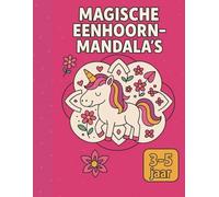 Mandala’s & Magische Eenhoorns: Kleurboek voor kinderen van 3 tot 5 jaar - Eenvoudige tekeningen die creativiteit en fijne motoriek stimuleren