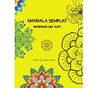 Mandala Semplici: Antistress per tutti