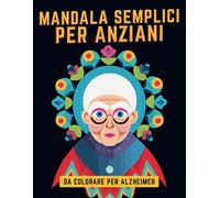 Mandala Semplici Per Anziani: Mandala per anziani | Esercizi cognitivi per chi soffre di Alzheimer e demenza senile | Mandala da Colorare semplici per ... | Libri da colorare per anziani con demenza