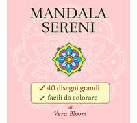 MANDALA SERENI: 40 mandala facili da colorare, con linee spesse e grandi, pagina singola con retro nero
