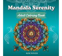 Mandala Serenity: 50 Intricate Coloring Designs for Adults & Teens - Stress Relief, Relaxation & Mindful Escape