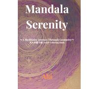 Mandala Serenity: A Meditative Journey Through Geometry;大人の塗り絵-Adult Coloring Book