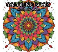 Mandala Serenity: A Mindfulness Coloring Book for Adults: A Calming Coloring Experience for Relaxation and Stress Relief
