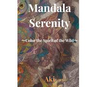 Mandala Serenity: Color the Spirit of the Wild