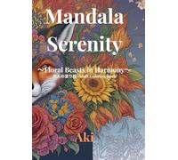 Mandala Serenity: Floral Beasts in Harmony:大人の塗り絵-Adult Coloring Book