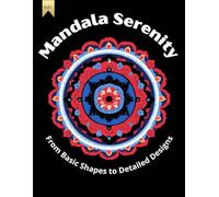 Mandala Serenity: From Basic Shapes to Detailed Designs