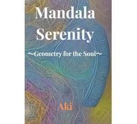 Mandala Serenity: Geometry for the Soul