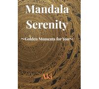 Mandala Serenity: Golden Moments for You