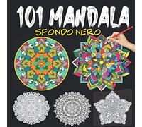 Mandala Sfondo Nero: Libri da colorare mandala antistress, 101 disegni mandala da colorare adulti, mandala da colorare adulti semplici, mandala da ... (libro da colorare per adulti mandala)