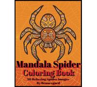 Mandala Spider Coloring Book: 30 Relaxing Spider Images - Perfect for Teens & Beyond!