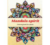 Mandala Spirit Coloring book for adults:: A Mindful Coloring journey Through Nature and Soul