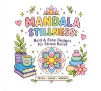 Mandala Stillness: Bold & Easy Designs For Stress Relife