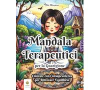 Mandala Terapeutici per la Guarigione: Colorare con Consapevolezza per Ritrovare Equilibrio (Italian Edition)