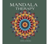 Mandala Therapy: Coloring books for Adults: Creative therapy for adults to unwind, reflect, and encourage mindfulness