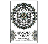 “Mandala Therapy: Coloring Pages for Anxiety & Emotional Balance”