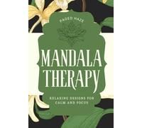 Mandala Therapy: Relaxing Designs for Calm and Focus