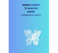 mandala therapy to relax and unwind: colouring book for adults